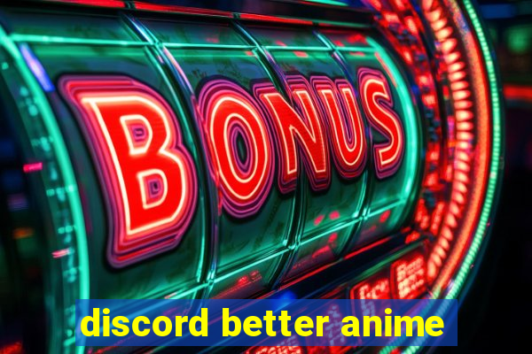 discord better anime